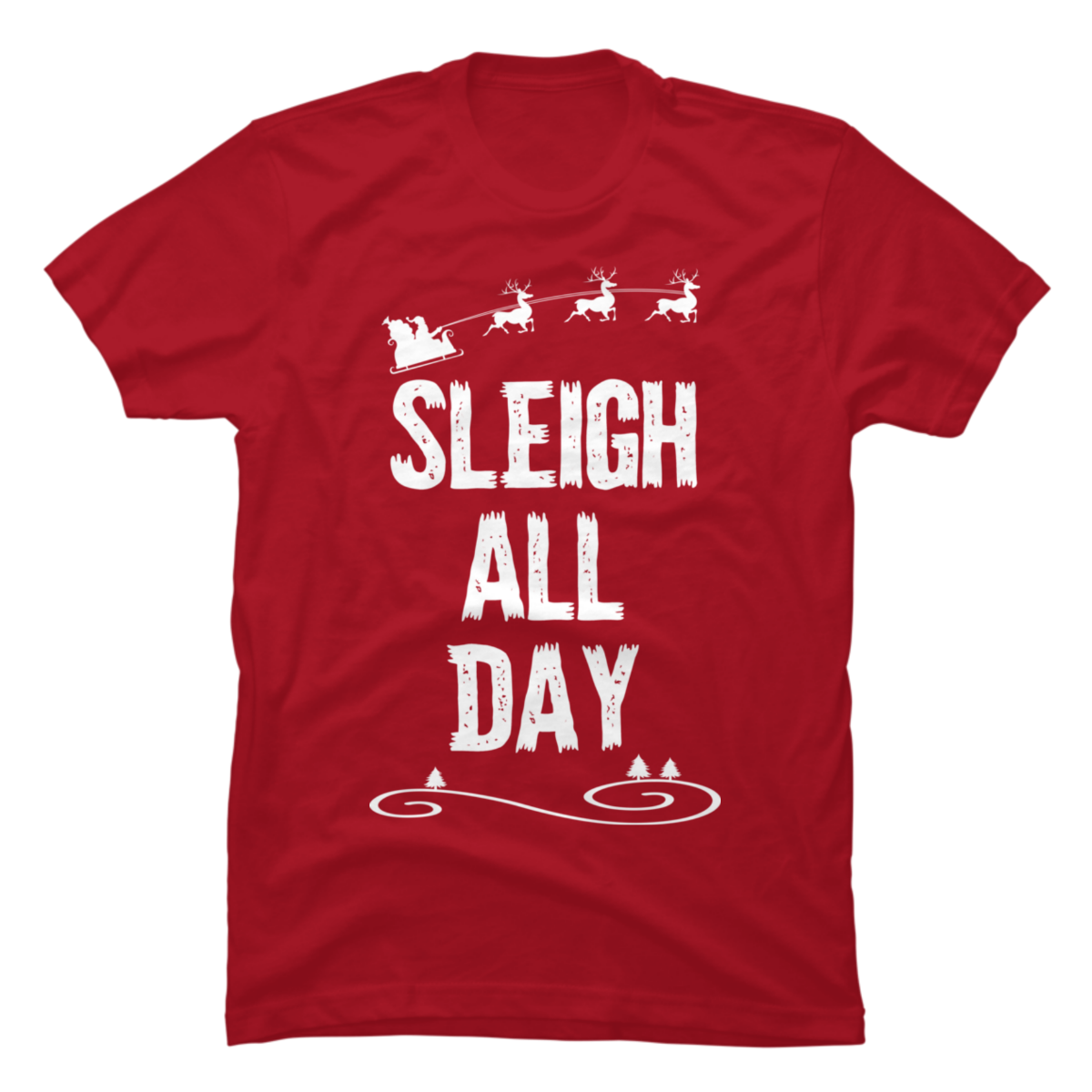 sleigh all day t shirt